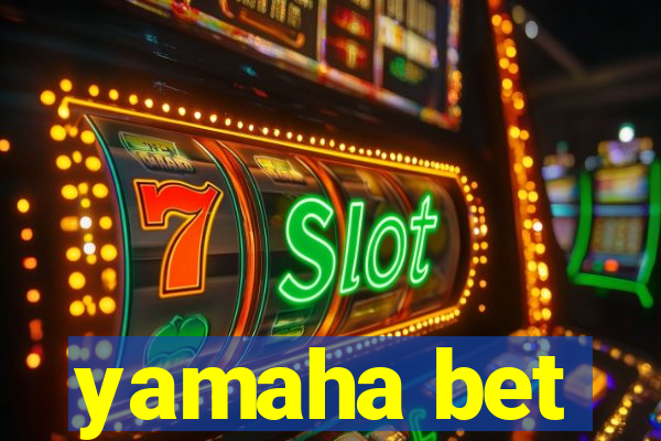 yamaha bet